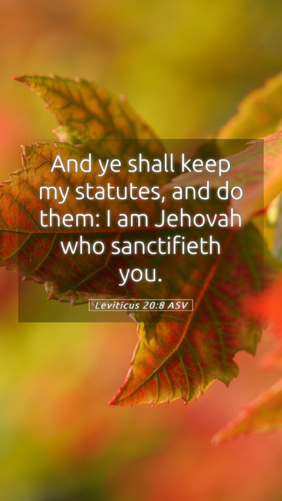 Picture 05 - Leviticus 20:8 ASV Mobile Phone Wallpaper - And ye shall keep my statutes, and do them: I am - Mobile Bible Verse Wallpaper