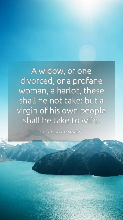 Picture 05 - Leviticus 21:14 ASV Mobile Phone Wallpaper - A widow, or one divorced, or a profane woman, a - Mobile Bible Verse Wallpaper