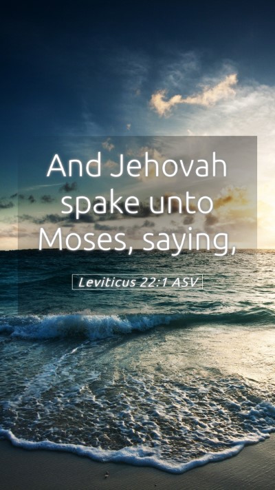 Picture 05 - Leviticus 22:1 ASV Mobile Phone Wallpaper - And Jehovah spake unto Moses, - Mobile Bible Verse Wallpaper