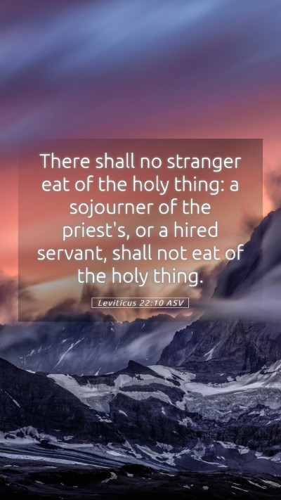 Picture 05 - Leviticus 22:10 ASV Mobile Phone Wallpaper - There shall no stranger eat of the holy thing: a - Mobile Bible Verse Wallpaper