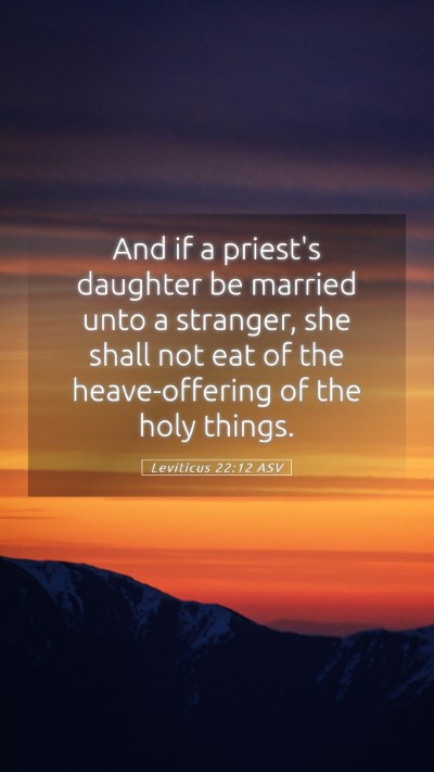 Picture 05 - Leviticus 22:12 ASV Mobile Phone Wallpaper - And if a priest's daughter be married unto a - Mobile Bible Verse Wallpaper