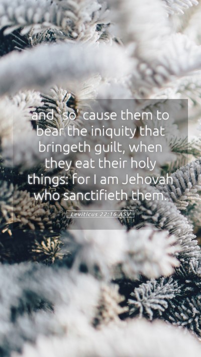 Picture 05 - Leviticus 22:16 ASV Mobile Phone Wallpaper - and `so' cause them to bear the iniquity that - Mobile Bible Verse Wallpaper