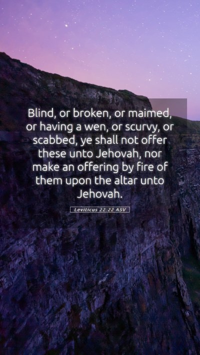 Picture 05 - Leviticus 22:22 ASV Mobile Phone Wallpaper - Blind, or broken, or maimed, or having a wen, or - Mobile Bible Verse Wallpaper