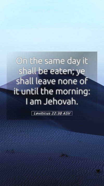 Picture 05 - Leviticus 22:30 ASV Mobile Phone Wallpaper - On the same day it shall be eaten; ye shall leave - Mobile Bible Verse Wallpaper