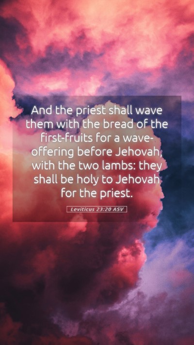 Picture 05 - Leviticus 23:20 ASV Mobile Phone Wallpaper - And the priest shall wave them with the bread of - Mobile Bible Verse Wallpaper