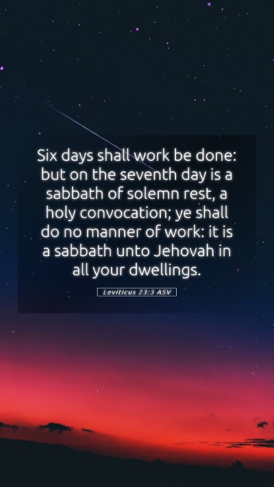 Picture 05 - Leviticus 23:3 ASV Mobile Phone Wallpaper - Six days shall work be done: but on the seventh - Mobile Bible Verse Wallpaper