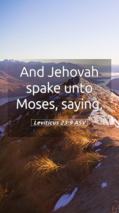 Picture 05 - Leviticus 23:9 ASV Mobile Phone Wallpaper - And Jehovah spake unto Moses, - Mobile Bible Verse Wallpaper