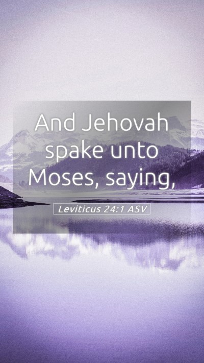 Picture 05 - Leviticus 24:1 ASV Mobile Phone Wallpaper - And Jehovah spake unto Moses, - Mobile Bible Verse Wallpaper