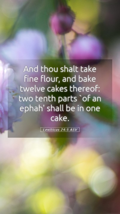 Picture 05 - Leviticus 24:5 ASV Mobile Phone Wallpaper - And thou shalt take fine flour, and bake twelve - Mobile Bible Verse Wallpaper