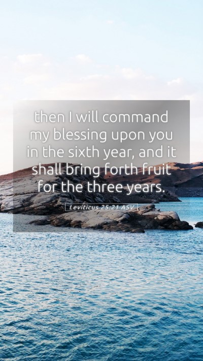 Picture 05 - Leviticus 25:21 ASV Mobile Phone Wallpaper - then I will command my blessing upon you in the - Mobile Bible Verse Wallpaper