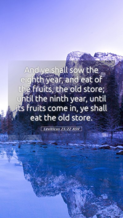 Picture 05 - Leviticus 25:22 ASV Mobile Phone Wallpaper - And ye shall sow the eighth year, and eat of the - Mobile Bible Verse Wallpaper