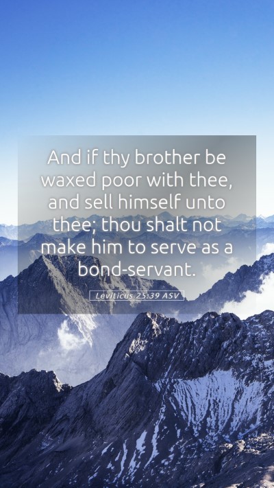 Picture 05 - Leviticus 25:39 ASV Mobile Phone Wallpaper - And if thy brother be waxed poor with thee, and - Mobile Bible Verse Wallpaper