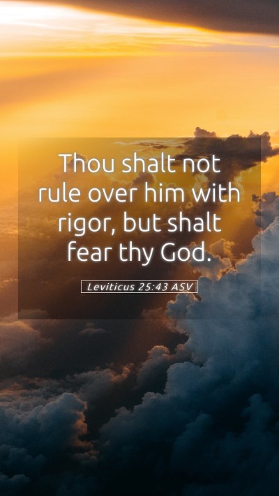 Picture 05 - Leviticus 25:43 ASV Mobile Phone Wallpaper - Thou shalt not rule over him with rigor, but - Mobile Bible Verse Wallpaper