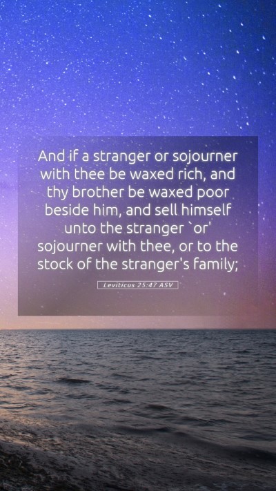 Picture 05 - Leviticus 25:47 ASV Mobile Phone Wallpaper - And if a stranger or sojourner with thee be waxed - Mobile Bible Verse Wallpaper