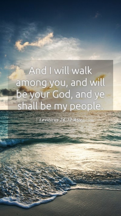 Picture 05 - Leviticus 26:12 ASV Mobile Phone Wallpaper - And I will walk among you, and will be your God, - Mobile Bible Verse Wallpaper