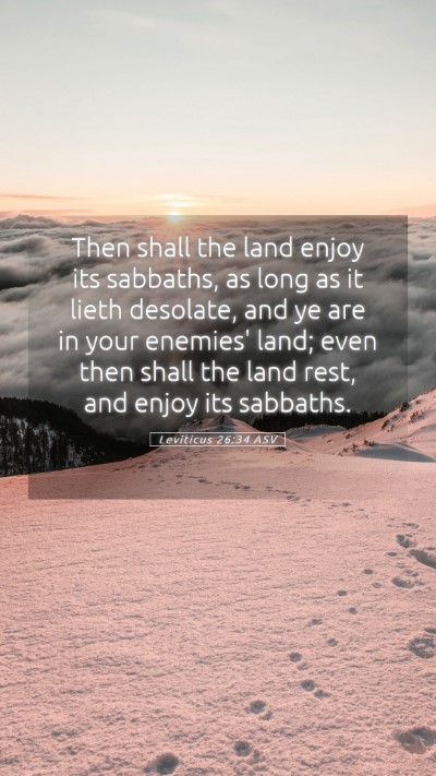 Picture 05 - Leviticus 26:34 ASV Mobile Phone Wallpaper - Then shall the land enjoy its sabbaths, as long - Mobile Bible Verse Wallpaper