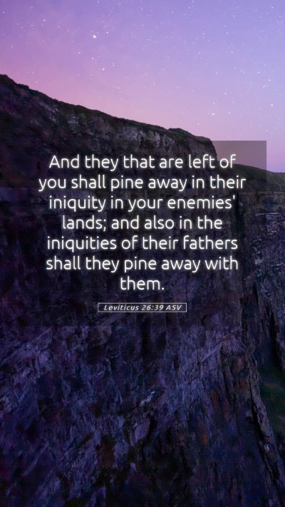 Picture 05 - Leviticus 26:39 ASV Mobile Phone Wallpaper - And they that are left of you shall pine away in - Mobile Bible Verse Wallpaper
