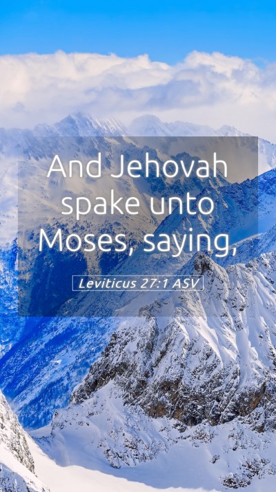 Picture 05 - Leviticus 27:1 ASV Mobile Phone Wallpaper - And Jehovah spake unto Moses, - Mobile Bible Verse Wallpaper