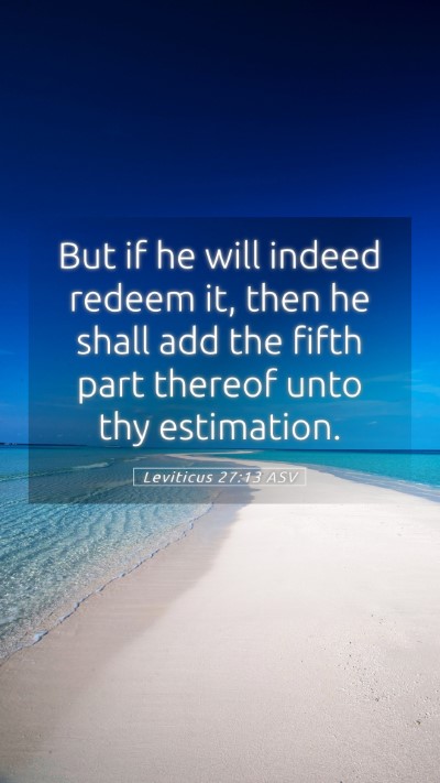 Picture 05 - Leviticus 27:13 ASV Mobile Phone Wallpaper - But if he will indeed redeem it, then he shall - Mobile Bible Verse Wallpaper
