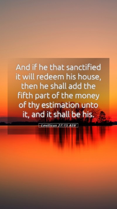 Picture 05 - Leviticus 27:15 ASV Mobile Phone Wallpaper - And if he that sanctified it will redeem his - Mobile Bible Verse Wallpaper