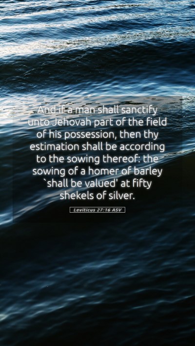 Picture 05 - Leviticus 27:16 ASV Mobile Phone Wallpaper - And if a man shall sanctify unto Jehovah part of - Mobile Bible Verse Wallpaper
