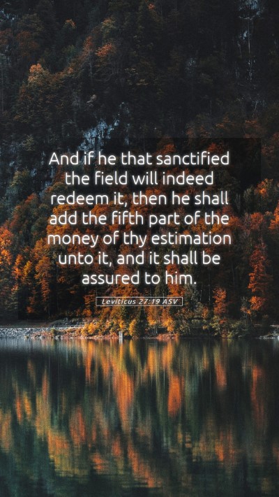 Picture 05 - Leviticus 27:19 ASV Mobile Phone Wallpaper - And if he that sanctified the field will indeed - Mobile Bible Verse Wallpaper