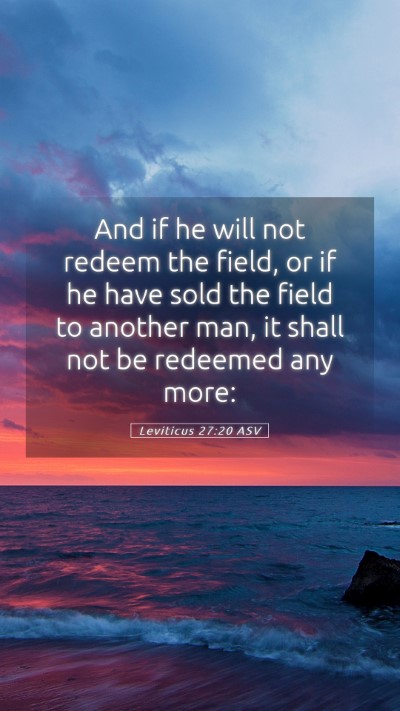 Picture 05 - Leviticus 27:20 ASV Mobile Phone Wallpaper - And if he will not redeem the field, or if he - Mobile Bible Verse Wallpaper