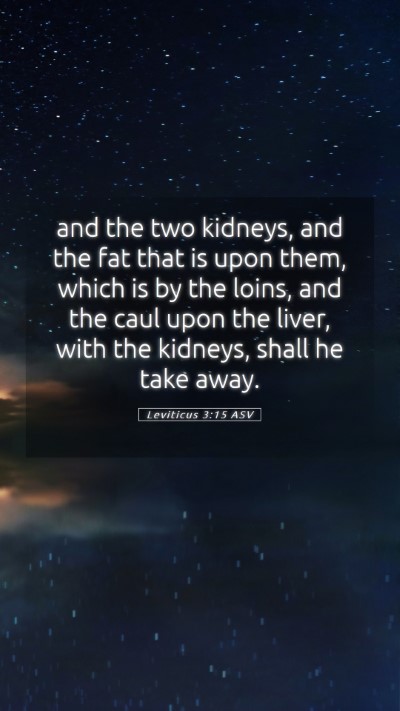 Picture 05 - Leviticus 3:15 ASV Mobile Phone Wallpaper - and the two kidneys, and the fat that is upon - Mobile Bible Verse Wallpaper