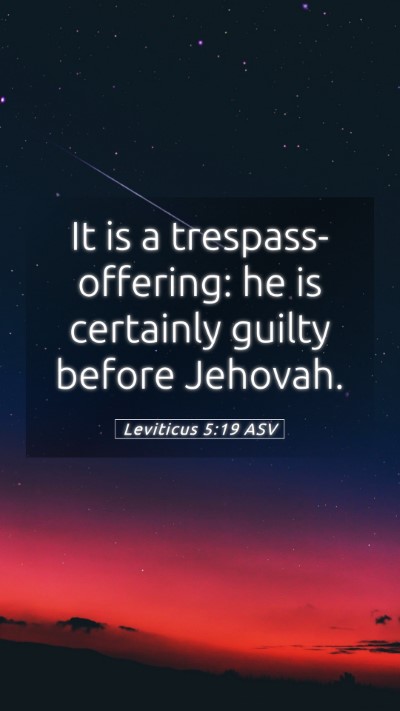 Picture 05 - Leviticus 5:19 ASV Mobile Phone Wallpaper - It is a trespass-offering: he is certainly guilty - Mobile Bible Verse Wallpaper