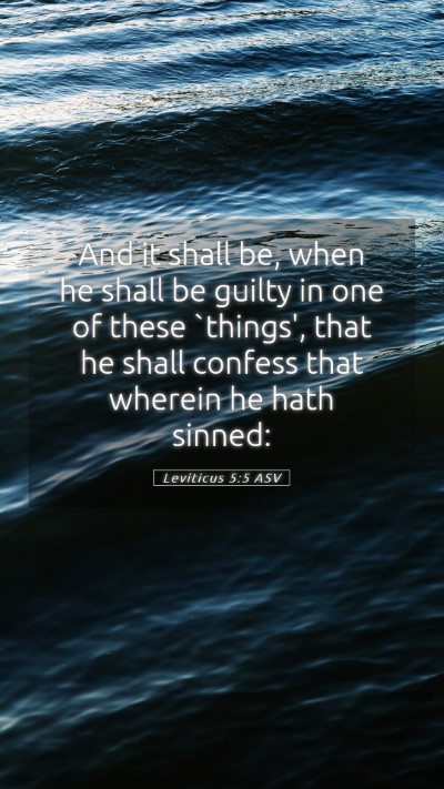 Picture 05 - Leviticus 5:5 ASV Mobile Phone Wallpaper - And it shall be, when he shall be guilty in one - Mobile Bible Verse Wallpaper