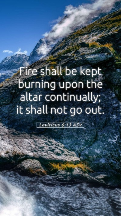 Picture 05 - Leviticus 6:13 ASV Mobile Phone Wallpaper - Fire shall be kept burning upon the altar - Mobile Bible Verse Wallpaper