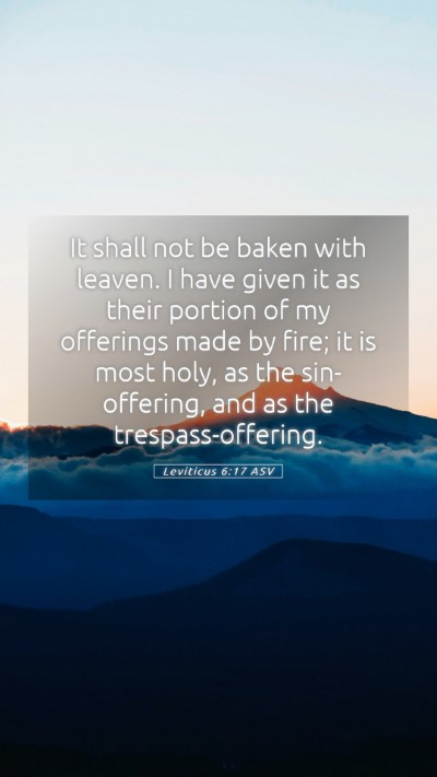 Picture 05 - Leviticus 6:17 ASV Mobile Phone Wallpaper - It shall not be baken with leaven. I have given - Mobile Bible Verse Wallpaper