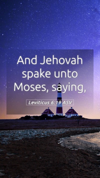 Picture 05 - Leviticus 6:19 ASV Mobile Phone Wallpaper - And Jehovah spake unto Moses, - Mobile Bible Verse Wallpaper