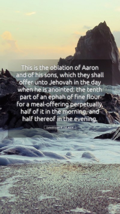 Picture 05 - Leviticus 6:20 ASV Mobile Phone Wallpaper - This is the oblation of Aaron and of his sons, - Mobile Bible Verse Wallpaper
