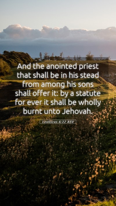 Picture 05 - Leviticus 6:22 ASV Mobile Phone Wallpaper - And the anointed priest that shall be in his - Mobile Bible Verse Wallpaper