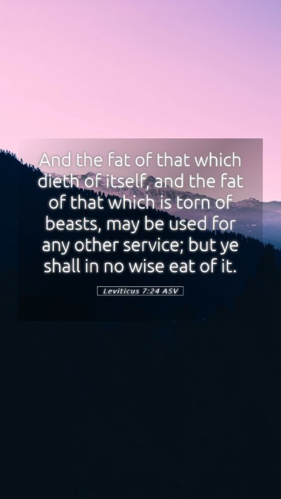 Picture 05 - Leviticus 7:24 ASV Mobile Phone Wallpaper - And the fat of that which dieth of itself, and - Mobile Bible Verse Wallpaper