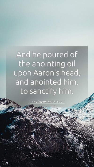 Picture 05 - Leviticus 8:12 ASV Mobile Phone Wallpaper - And he poured of the anointing oil upon Aaron's - Mobile Bible Verse Wallpaper