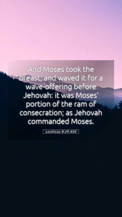 Picture 05 - Leviticus 8:29 ASV Mobile Phone Wallpaper - And Moses took the breast, and waved it for a - Mobile Bible Verse Wallpaper