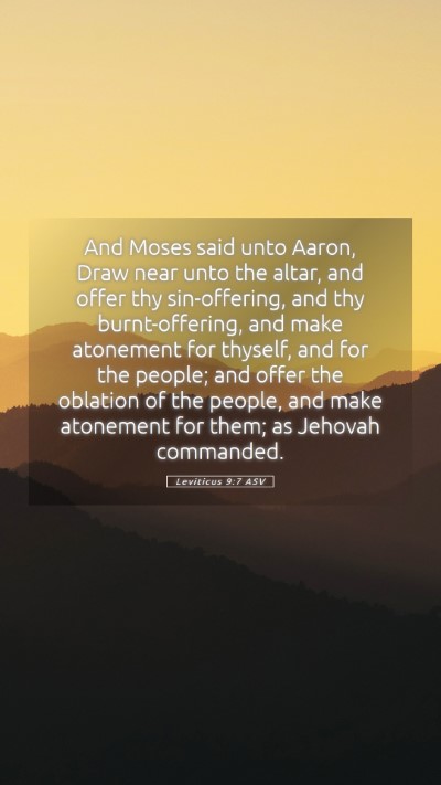 Picture 05 - Leviticus 9:7 ASV Mobile Phone Wallpaper - And Moses said unto Aaron, Draw near unto the - Mobile Bible Verse Wallpaper