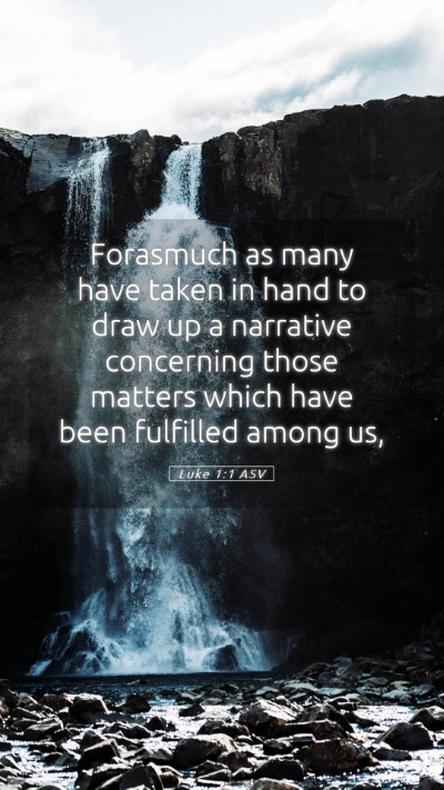Picture 05 - Luke 1:1 ASV Mobile Phone Wallpaper - Forasmuch as many have taken in hand to draw up a - Mobile Bible Verse Wallpaper