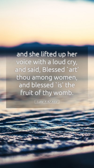 Picture 05 - Luke 1:42 ASV Mobile Phone Wallpaper - and she lifted up her voice with a loud cry, and - Mobile Bible Verse Wallpaper