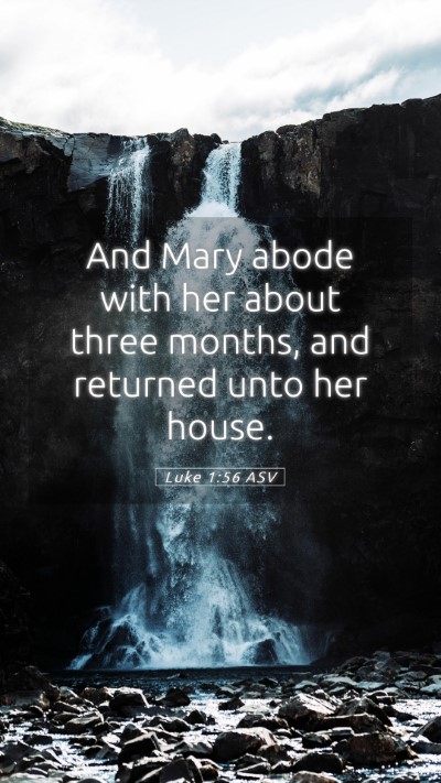 Picture 05 - Luke 1:56 ASV Mobile Phone Wallpaper - And Mary abode with her about three months, and - Mobile Bible Verse Wallpaper