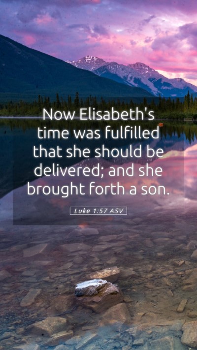 Picture 05 - Luke 1:57 ASV Mobile Phone Wallpaper - Now Elisabeth's time was fulfilled that she - Mobile Bible Verse Wallpaper