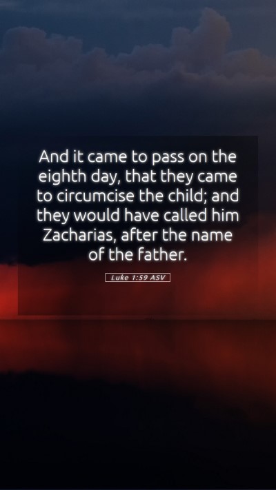 Picture 05 - Luke 1:59 ASV Mobile Phone Wallpaper - And it came to pass on the eighth day, that they - Mobile Bible Verse Wallpaper