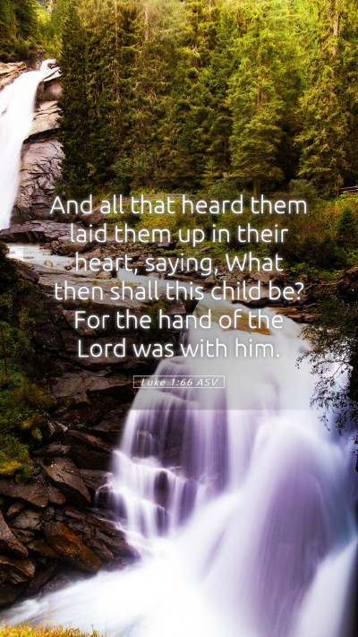 Picture 05 - Luke 1:66 ASV Mobile Phone Wallpaper - And all that heard them laid them up in their - Mobile Bible Verse Wallpaper