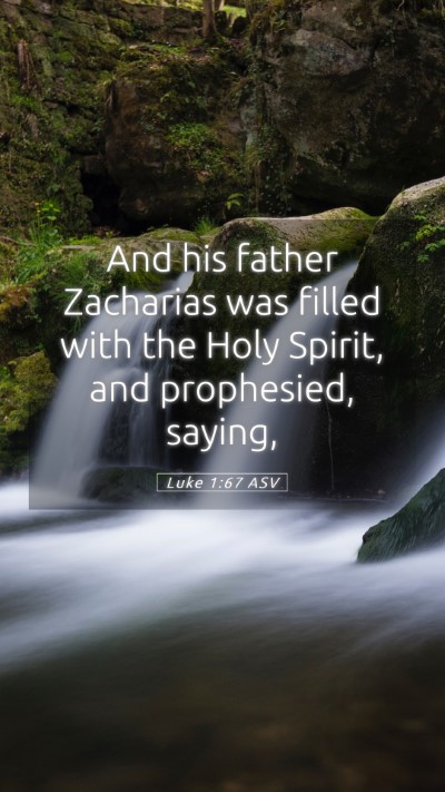 Picture 05 - Luke 1:67 ASV Mobile Phone Wallpaper - And his father Zacharias was filled with the Holy - Mobile Bible Verse Wallpaper