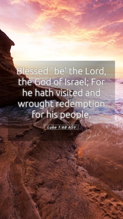Picture 05 - Luke 1:68 ASV Mobile Phone Wallpaper - Blessed `be' the Lord, the God of Israel; For he - Mobile Bible Verse Wallpaper