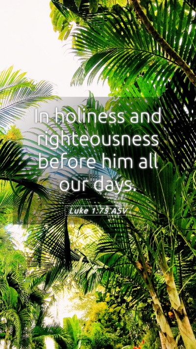 Picture 05 - Luke 1:75 ASV Mobile Phone Wallpaper - In holiness and righteousness before him all our - Mobile Bible Verse Wallpaper