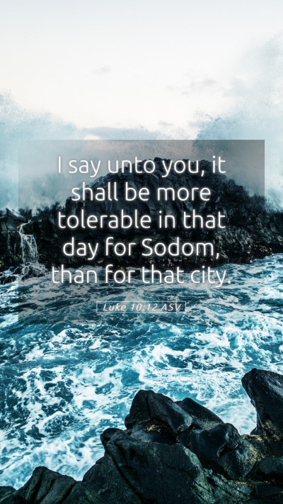 Picture 05 - Luke 10:12 ASV Mobile Phone Wallpaper - I say unto you, it shall be more tolerable in - Mobile Bible Verse Wallpaper
