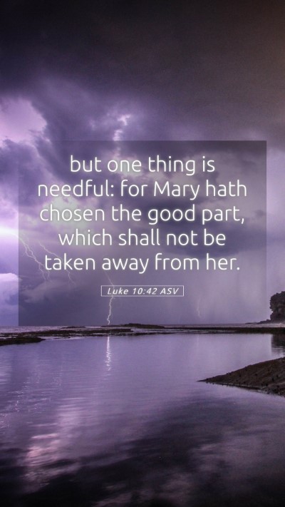 Picture 05 - Luke 10:42 ASV Mobile Phone Wallpaper - but one thing is needful: for Mary hath chosen - Mobile Bible Verse Wallpaper